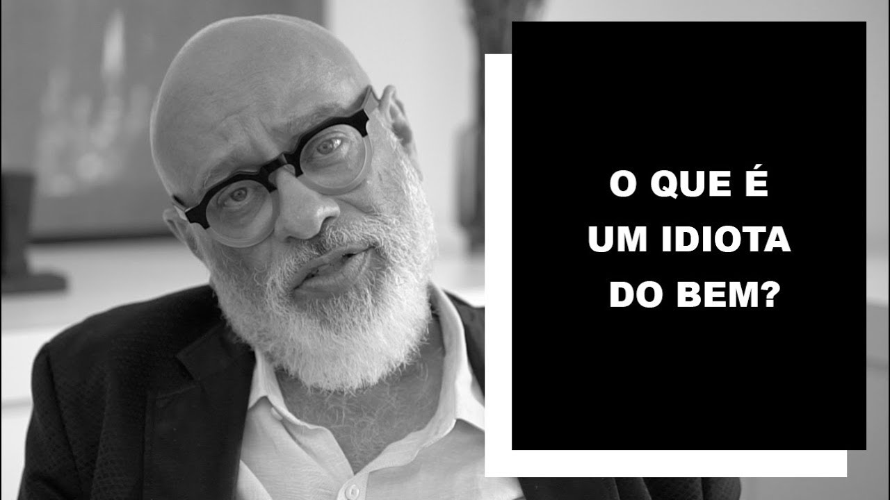 O que é um idiota do bem? - Luiz Felipe Pondé