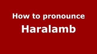 How to pronounce Haralamb