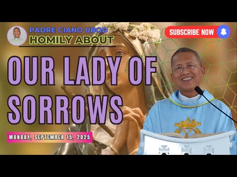 Fr. Ciano Homily about OUR LADY OF SORROWS - 9/15/2025