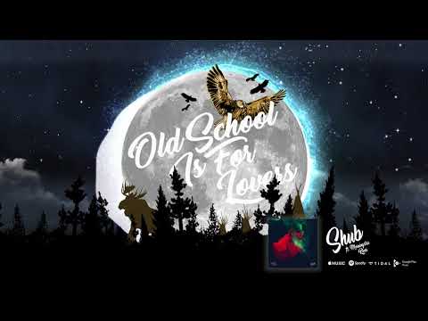 DJ Shub - Old School is for Lovers ft. Morningstar River (audio)