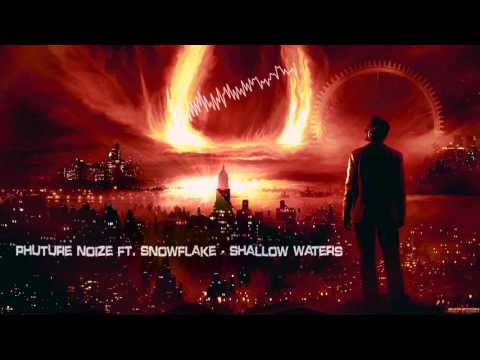 Phuture Noize ft. Snowflake - Shallow Waters [HQ Edit]