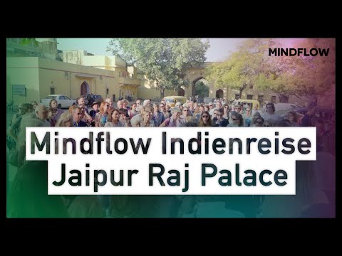 MindFlow Indienreise - In der Stadt Jaipur und zu Besuch im Raj Palace