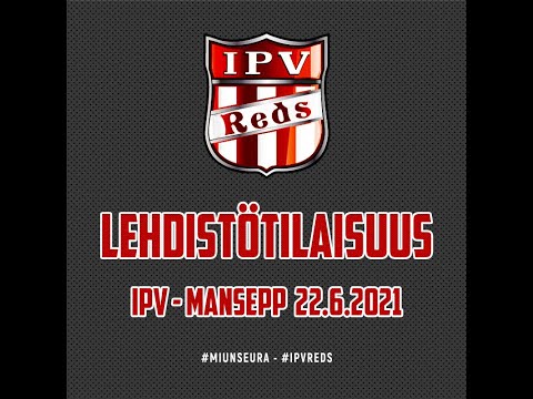 Lehdistötilaisuus IPV-MansePP 22.06.2021