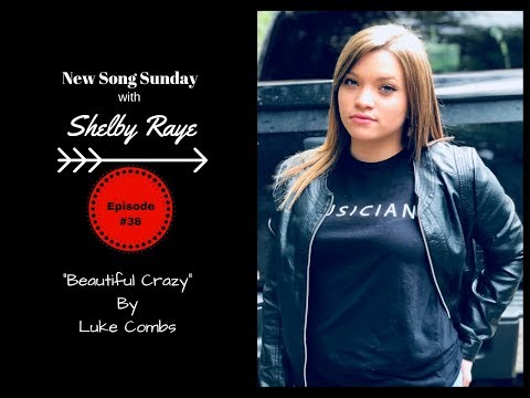 Luke Comb’s “Beautiful Crazy” by Shelby Raye