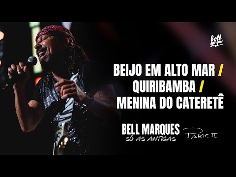 Bell Marques - Beijo Em Alto Mar / Quiribamba / Menina do Cateretê
