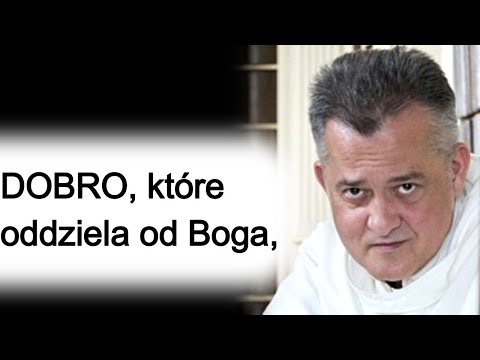Dobro, które oddziela od Boga, bardziej niż grzech. o. Augustyn Pelanowski