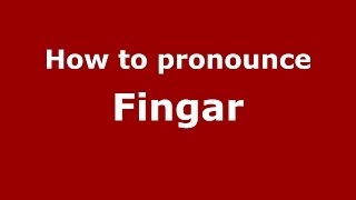 How to pronounce Fingar