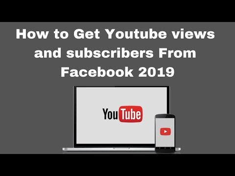 How to Get Youtube views and subscribers From Facebook 2019