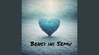 Download lagu Benci ini Semu mp3