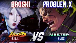 SF6 ▰ BROSKI (A.K.I.) vs PROBLEM X (Alex) ▰ High Level Gameplay