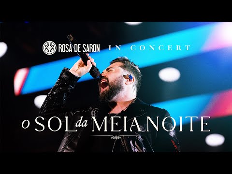 Rosa de Saron - O Sol da Meia Noite (In Concert - Ao Vivo)