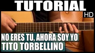 Como tocar - No eres tu ahora soy yo de Tito Torbellino - Tutorial Guitarra (HD)