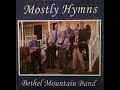 Bethel Mountain Band   I'll Be Somewhere Listening For My Name