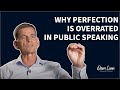 Why Perfection Is Overrated In Public Speaking