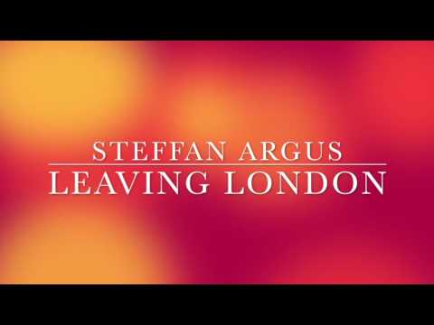 steffan argus - leaving london