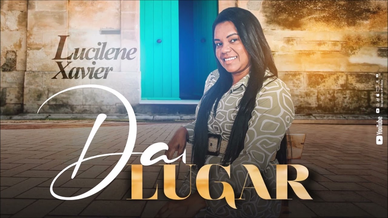 Lucilene Xavier - Dai Lugar - #LucileneXavier