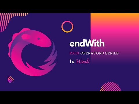 EndWith Operator in RxJS | Using endWith to emit specific value on completion | Angular