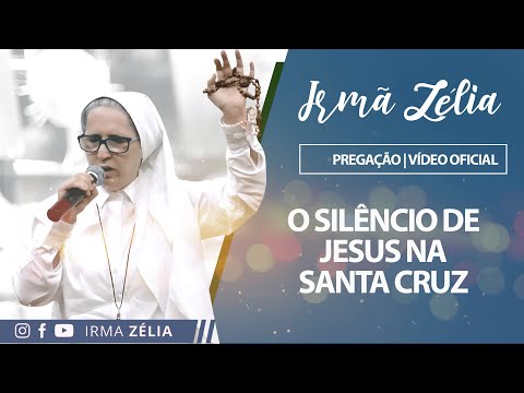 Ir. Zélia - O silêncio de Jesus na Santa Cruz