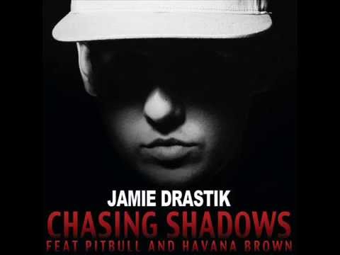 Jamie Drastik ft. Pitbull & Havana Brown - Chasing Shadows (audio new 2013) :) Dale !!!