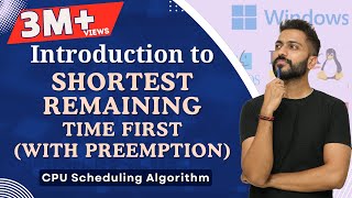 L-2.5: Shortest Remaining Time First (SJF With Preemption) Scheduling Algorithm with  Example | OS