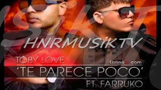 Farruko Ft Toby Love - Te Parece Poco (♫Remix♫)