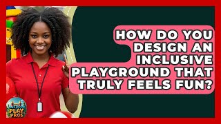 How Do You Design An Inclusive Playground That Truly Feels Fun? - Outdoor Play Pros
