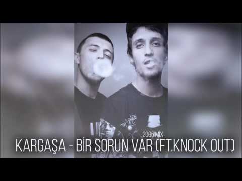 Kargaşa ft. Knock Out - Bir Sorun Var