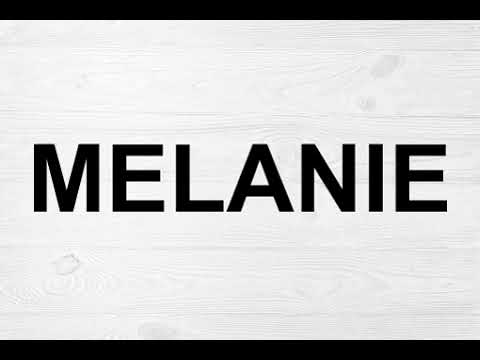How To Pronounce Melanie
