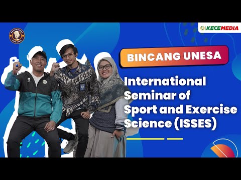 ISSES Unesa, International Seminar of Sport and Exercise Science - BINCANG UNESA spesial Konferensi