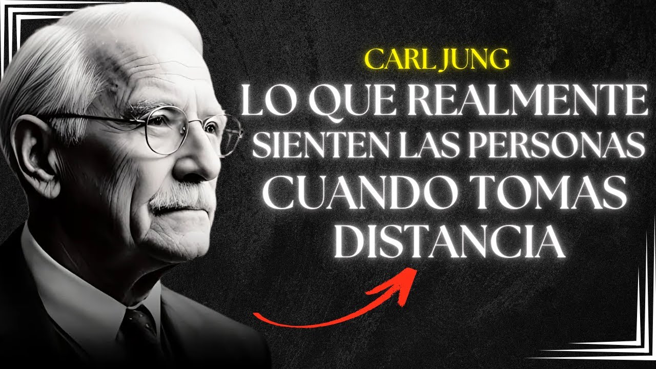 Lo Que Realmente Sienten Las Personas Cuando Tomas Distancia - Carl Jung