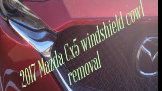 2017 Mazda Cx5 windshield cowl how to remove and wipers