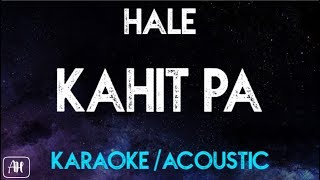Video thumbnail of "Hale - Kahit Pa (Karaoke/Acoustic Instrumental)"