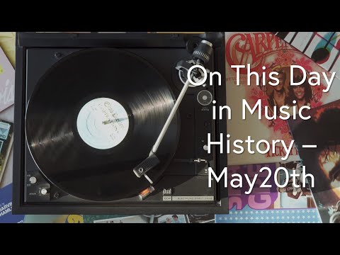 On This Day in Music History - May 20th