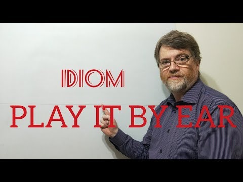 English Tutor Nick P Idioms (298) Play It By Ear