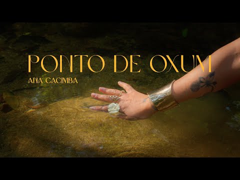 Ana Cacimba - Ponto de Oxum (Videoclipe Oficial)