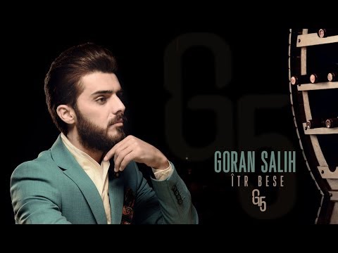Goran Salih îtr bese ئیتر بەسە   [Official Video Clip] [Kurdish Music] 2018