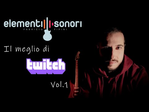 Il meglio di Twitch Vol  1 - Il primo mese su Twitch