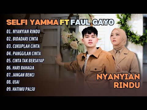 SELFI YAMMA FT. FAUL GAYO - NYANYIAN RINDU - BIDADARI CINTA || LAGU VIRAL TERPOPULER 2025