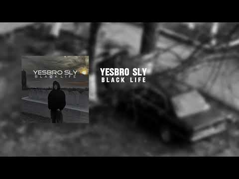 YESBRO SLY - Black Life [Official Audio]