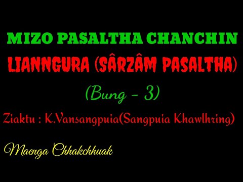 SÂRZÂM PASALTHA - 3 || Ziaktu : K.Vansangpuia ( Sangpuia Khawlhring)