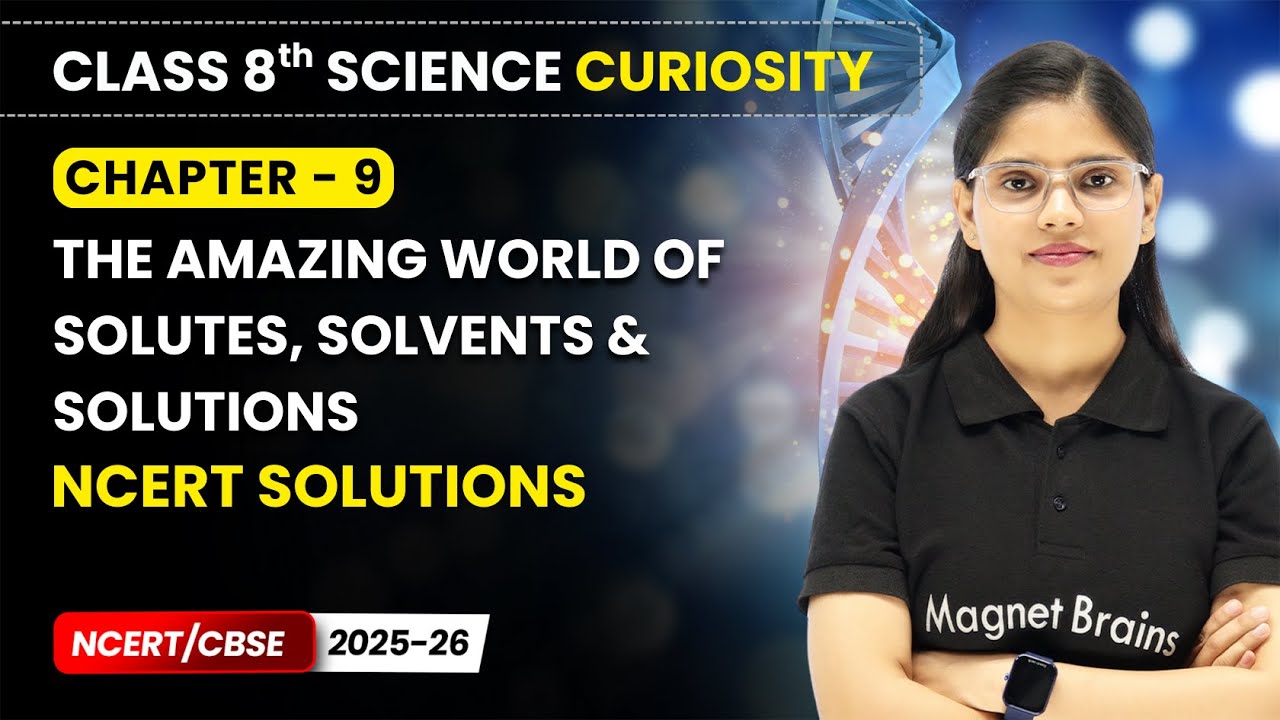 The Amazing World of Solutes, Solvents & Solutions - NCERT Solutions | Class 8 Science | Ch 9 | CBSE
