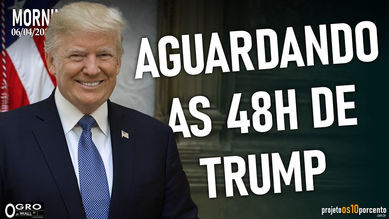 Morning Call - Segunda-feira, 06/04/2026 - Aguardando as 48h de Trump