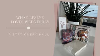 WHAT LESLYE LOVES WEDNESDAY | A Stationery Haul