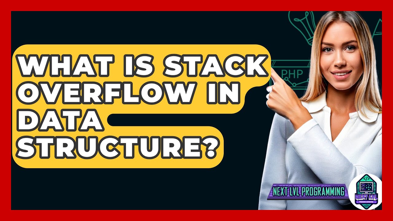 What Is Stack Overflow In Data Structure? - Next LVL Programming
