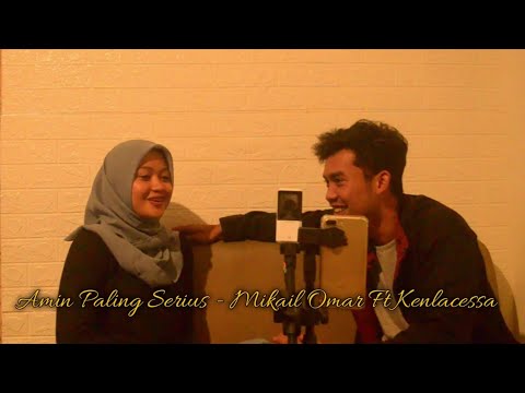 Amin Paling Serius - Cover By Mikail Omar Ft Kenlacessa
