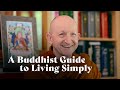 A Buddhist Guide to Living Simply | Ajahn Amaro