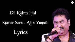 Download lagu Dil kehta hai || LYRICS || Kumar Sanu, Alka Yagnik mp3 Download lagu Dil kehta hai || LYRICS || Kumar Sanu, Alka Yagnik mp3