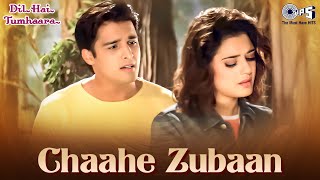 Chaahe Zubaan Lyrics - Dil Hai Tumhaara