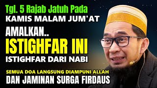Download lagu Tanggal 5 Rajab Jatuh Di Hari Jum'at.Amalkan Istighfar Ini agar Semua Dosa Diampuni Allah SWT - UAH mp3