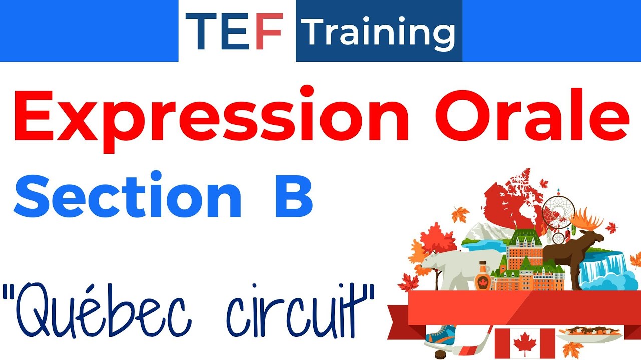 TEF Expression Orale Section B : " Québec Circuit "